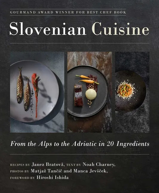 Slovenian Cuisine: From the Alps to the Adriatic in 20 Ingredients - Hardcover
