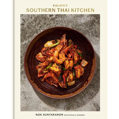 Kalaya's Southern Thai Kitchen: A Cookbook - Hardcover